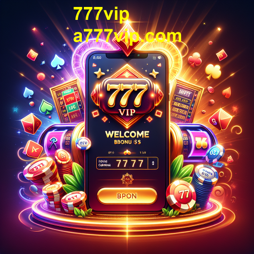 Maximize sua Experiência de Jogo com o Bônus de Boas-Vindas do 777vip
